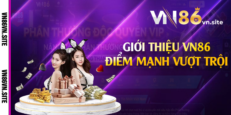 Giới thiệu VN86 điểm mạnh vượt trội 