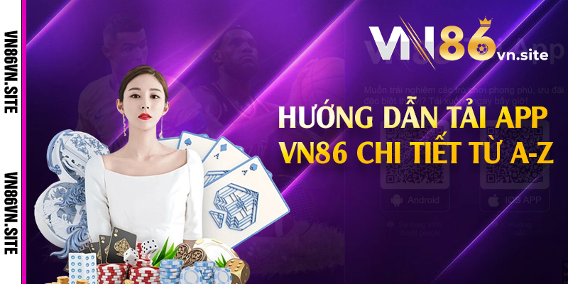 Hướng dẫn tải app VN86 chi tiết từ A-Z