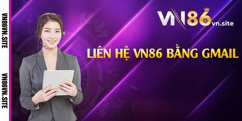 Liên hệ VN86 bằng gmail 